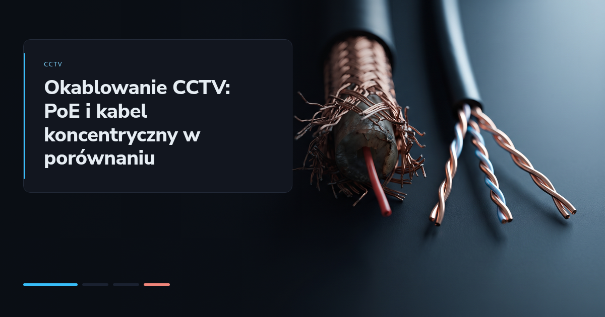 Okablowanie CCTV: PoE i kabel koncentryczny w porównaniu