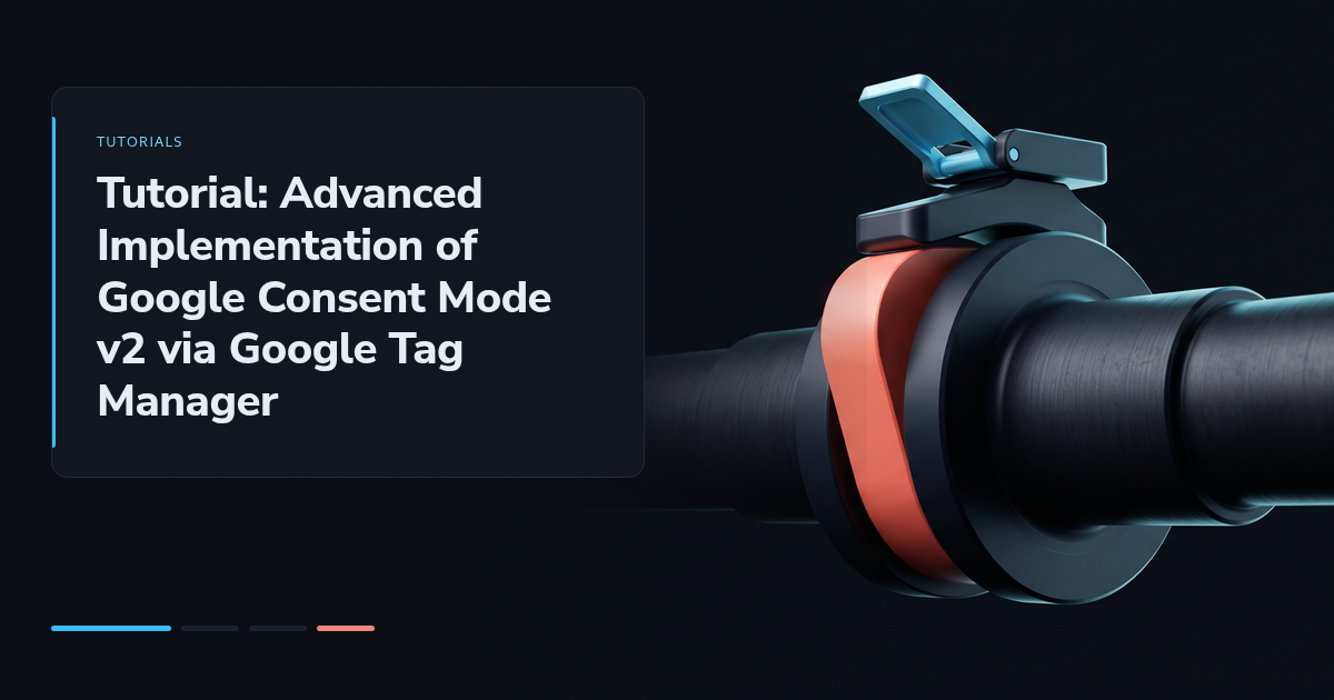 Tutorial: Advanced Implementation of Google Consent Mode v2 via Google Tag Manager