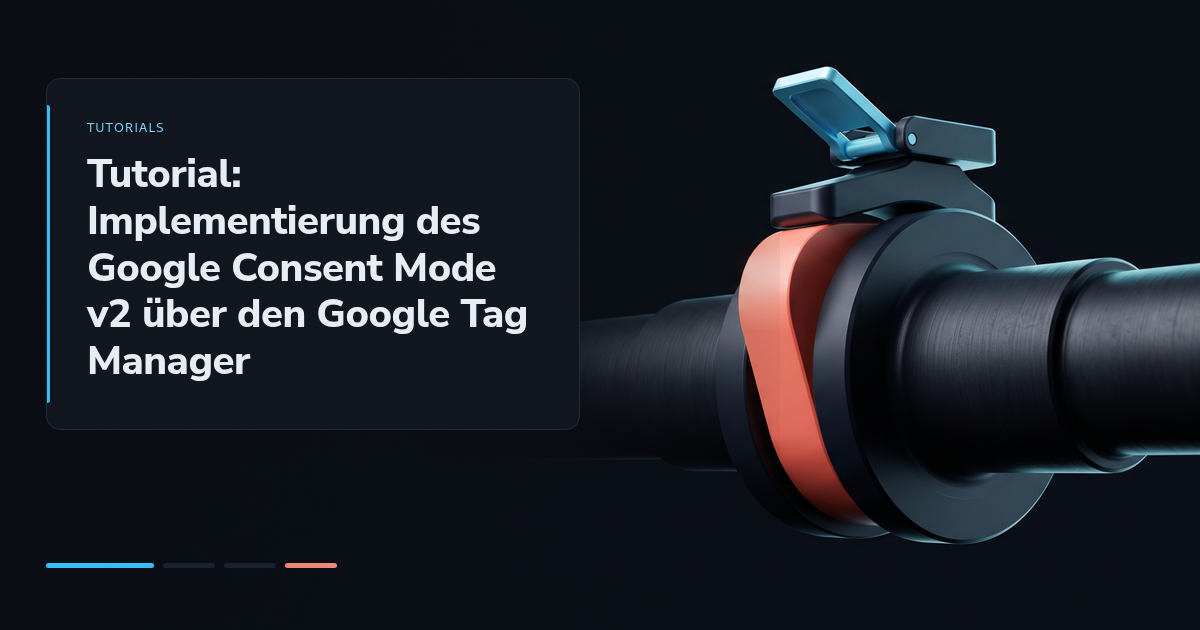 Tutorial: Implementierung des Google Consent Mode v2 über den Google Tag Manager