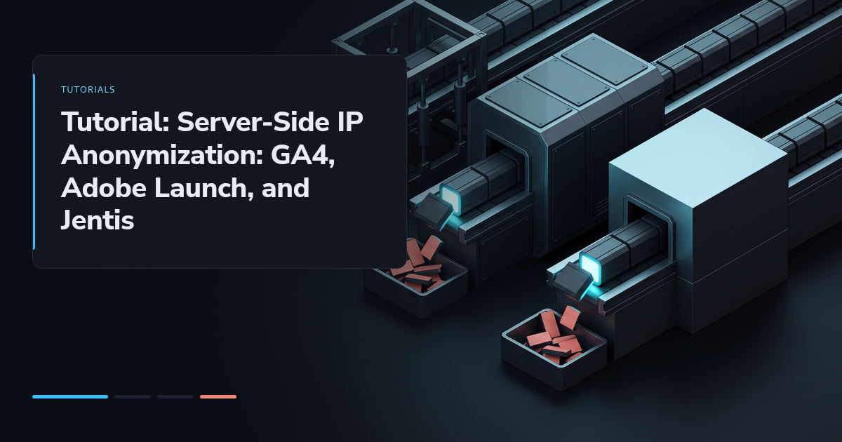 Tutorial: Server-Side IP Anonymization: GA4, Adobe Launch, and Jentis