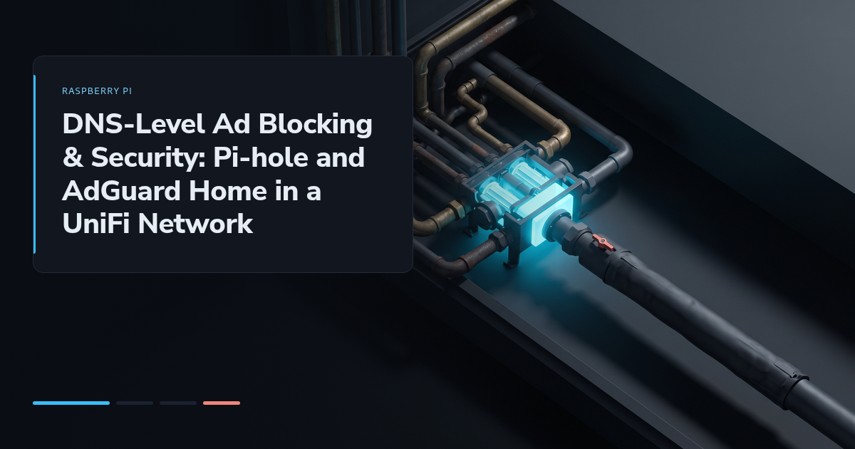 DNS-Level Ad Blocking & Security: Pi-hole and AdGuard Home in a UniFi Network