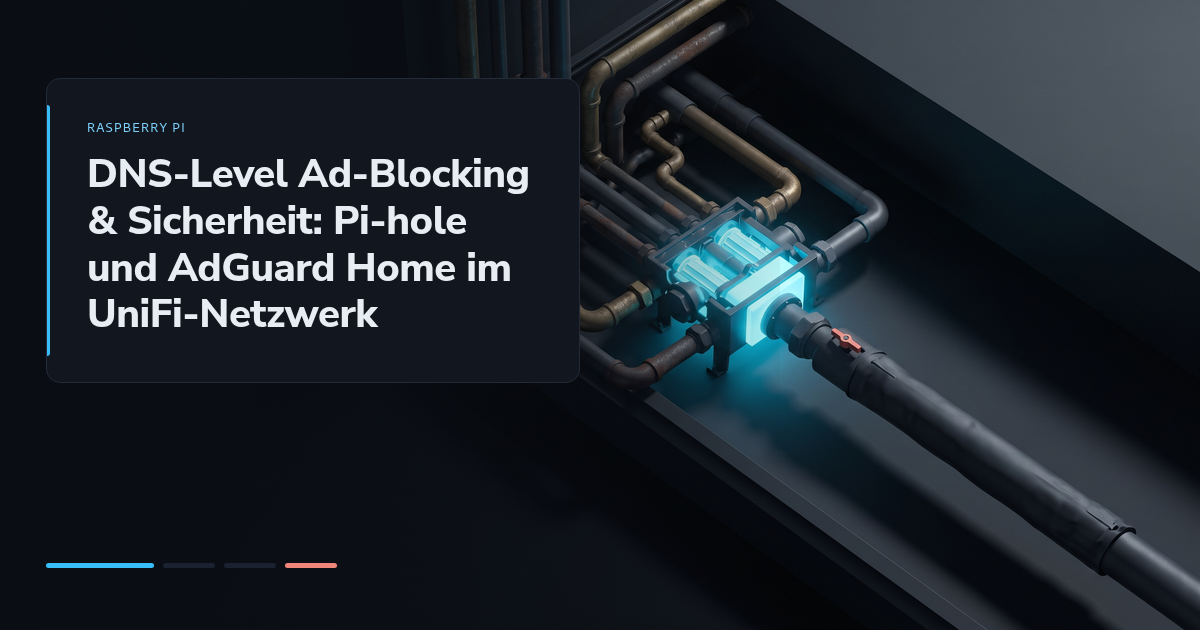 DNS-Level Ad-Blocking & Sicherheit: Pi-hole und AdGuard Home im UniFi-Netzwerk