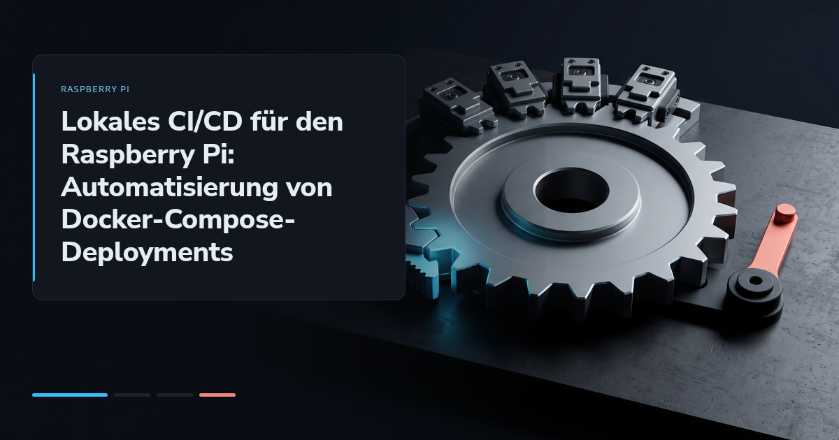Lokales CI/CD für den Raspberry Pi: Automatisierung von Docker-Compose-Deployments
