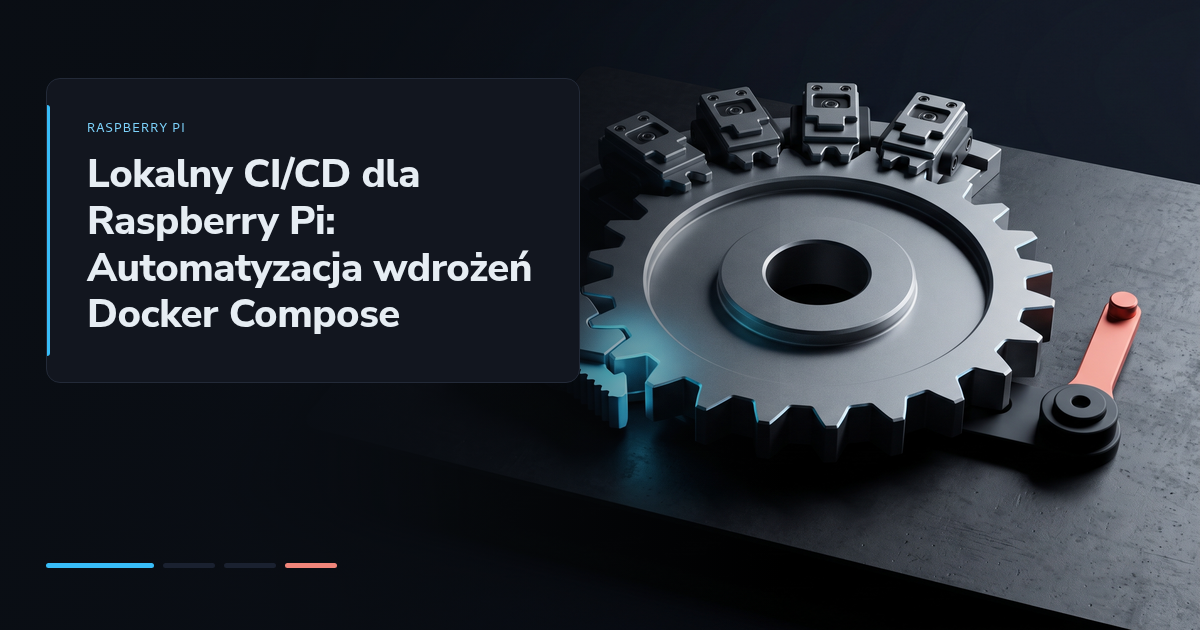 Lokalny CI/CD dla Raspberry Pi: Automatyzacja wdrożeń Docker Compose