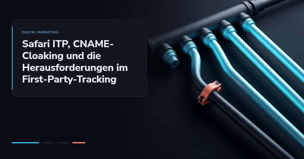 Safari ITP, CNAME-Cloaking und die Herausforderungen im First-Party-Tracking