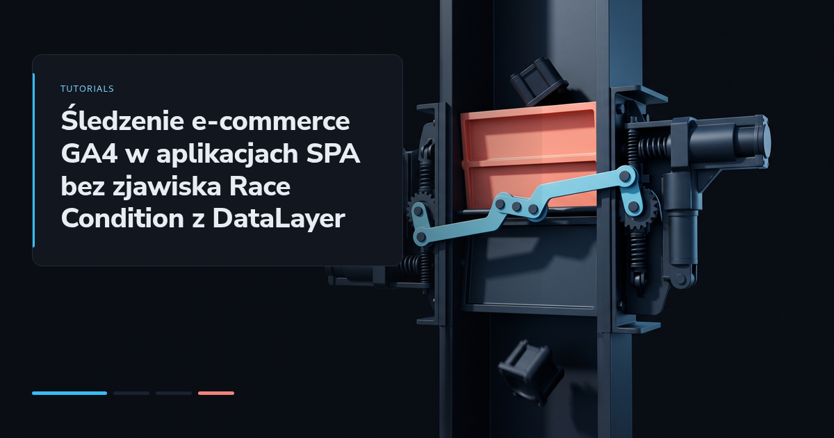 Śledzenie e-commerce GA4 w aplikacjach SPA bez zjawiska Race Condition z DataLayer