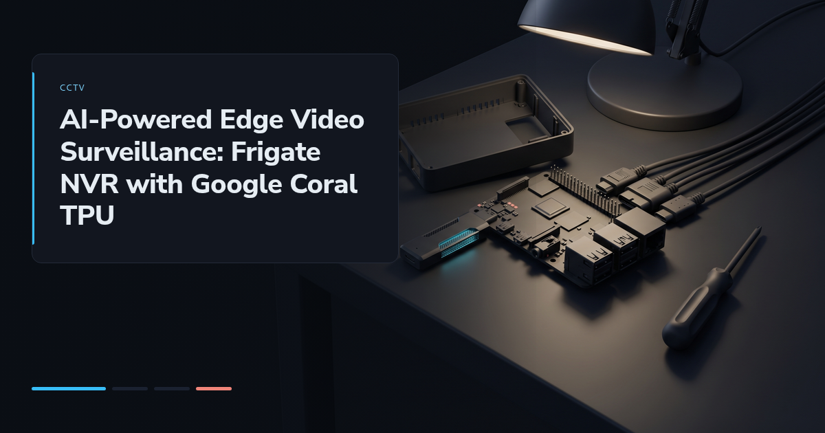 AI-Powered Edge Video Surveillance: Frigate NVR with Google Coral TPU