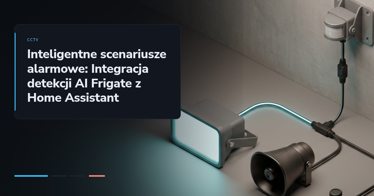 Inteligentne scenariusze alarmowe: Integracja detekcji AI Frigate z Home Assistant