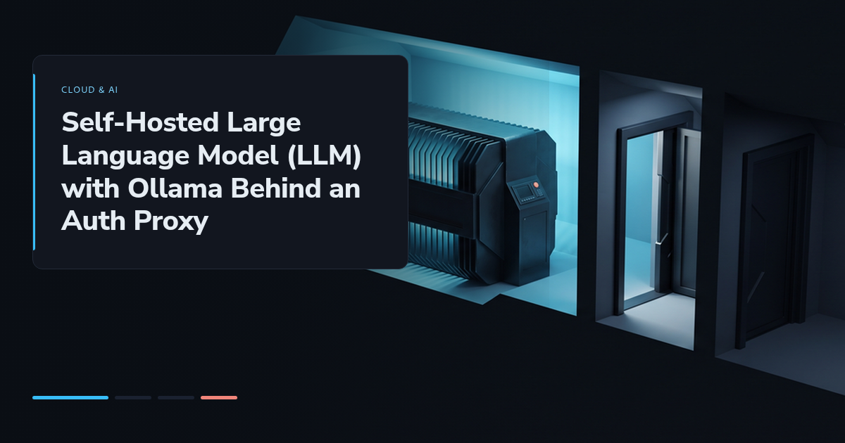 Self-Hosted Large Language Model (LLM) with Ollama Behind an Auth Proxy
