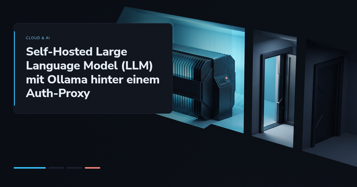 Self-Hosted Large Language Model (LLM) mit Ollama hinter einem Auth-Proxy