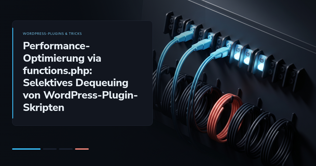 Performance-Optimierung via functions.php: Selektives Dequeuing von WordPress-Plugin-Skripten