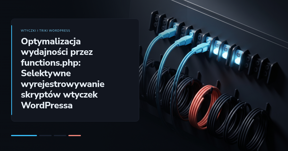 Optymalizacja wydajności przez functions.php: Selektywne wyrejestrowywanie skryptów wtyczek WordPressa