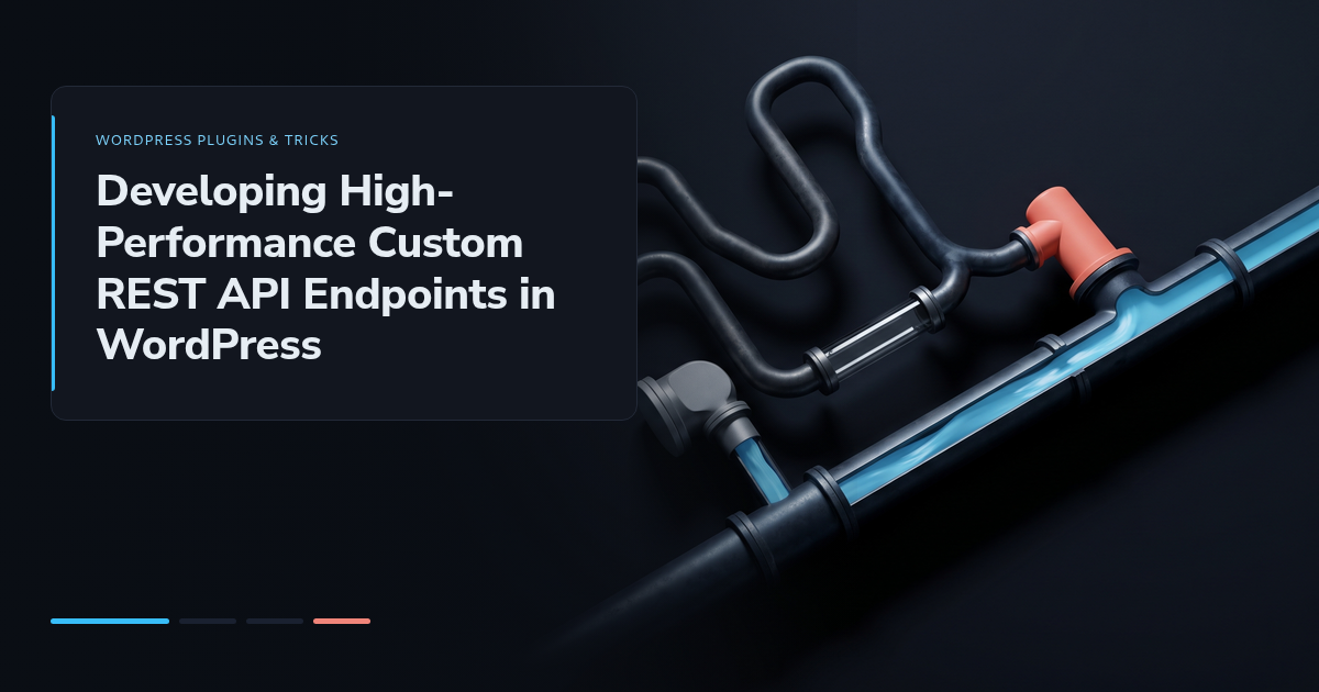Developing High-Performance Custom REST API Endpoints in WordPress