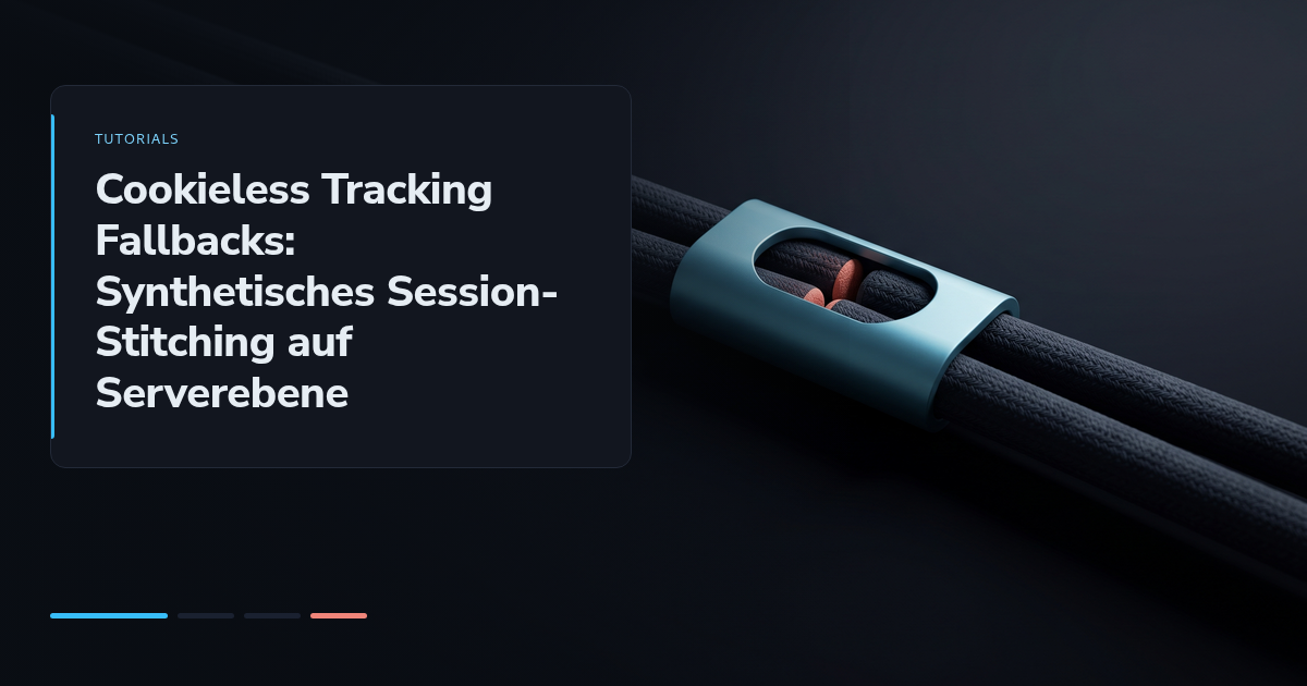 Cookieless Tracking Fallbacks: Synthetisches Session-Stitching auf Serverebene
