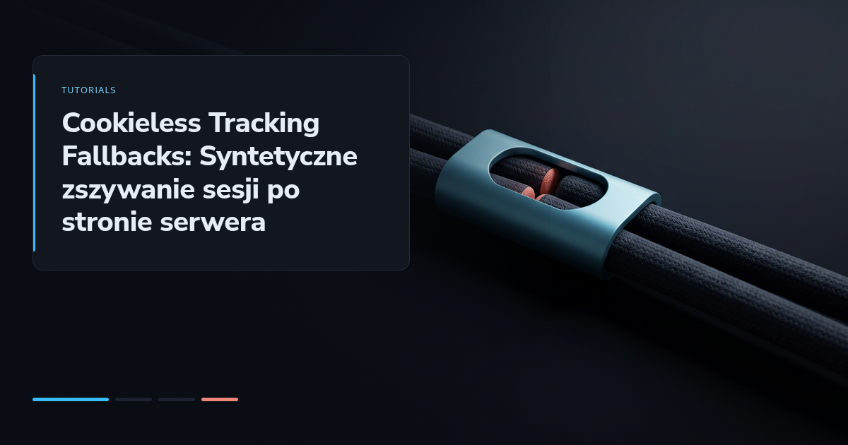 Cookieless Tracking Fallbacks: Syntetyczne zszywanie sesji po stronie serwera
