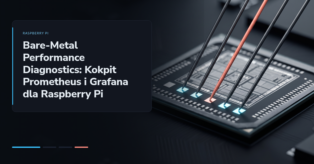 Bare-Metal Performance Diagnostics: Kokpit Prometheus i Grafana dla Raspberry Pi