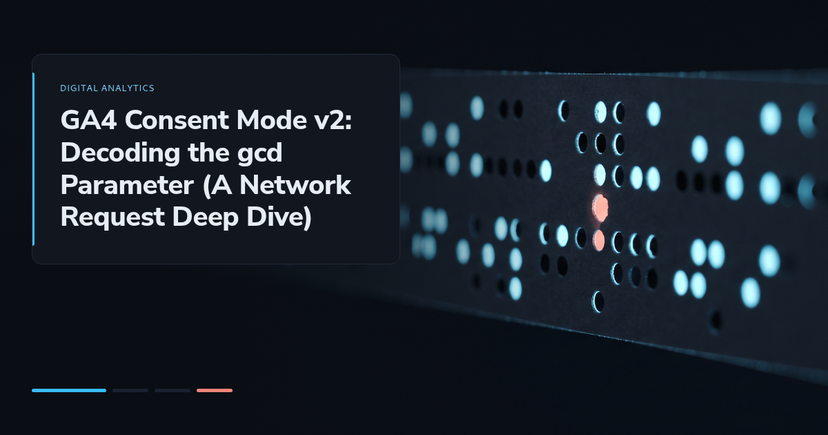 GA4 Consent Mode v2: Decoding the gcd Parameter (A Network Request Deep Dive)