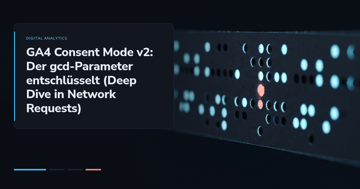 GA4 Consent Mode v2: Der gcd-Parameter entschlüsselt (Deep Dive in Network Requests)