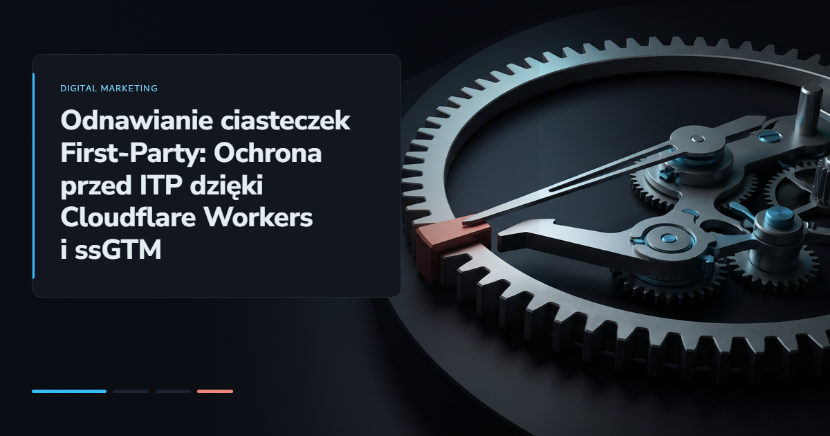 Odnawianie ciasteczek First-Party: Ochrona przed ITP dzięki Cloudflare Workers i ssGTM