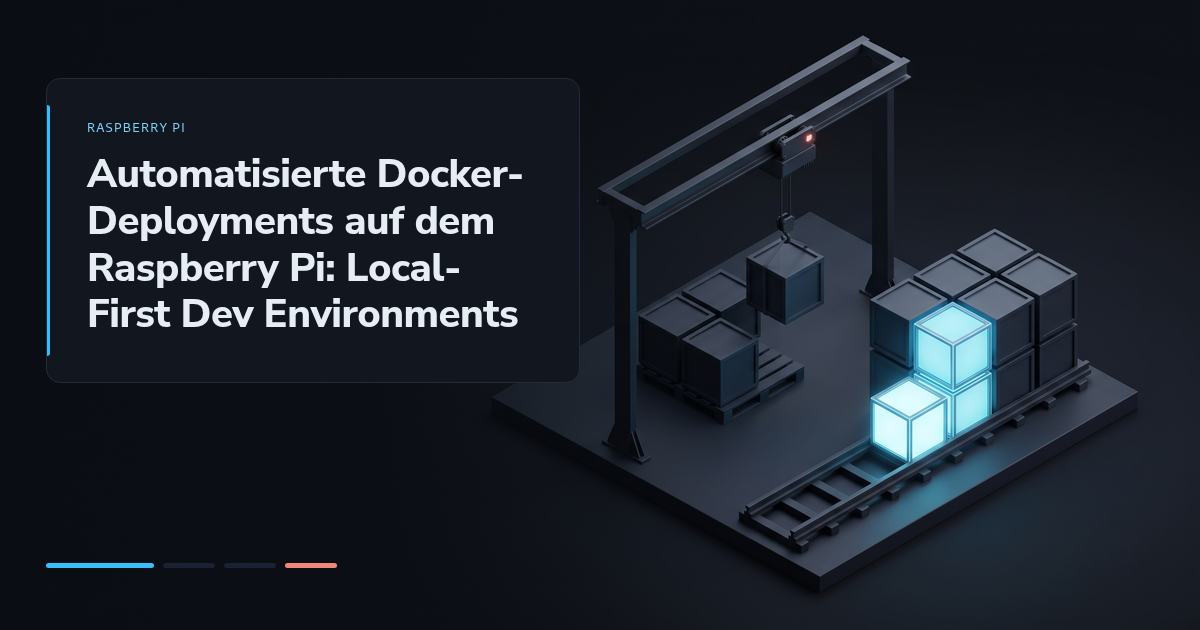 Automatisierte Docker-Deployments auf dem Raspberry Pi: Local-First Dev Environments