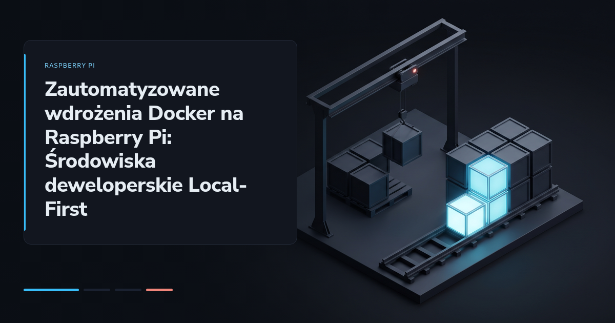 Zautomatyzowane wdrożenia Docker na Raspberry Pi: Środowiska deweloperskie Local-First