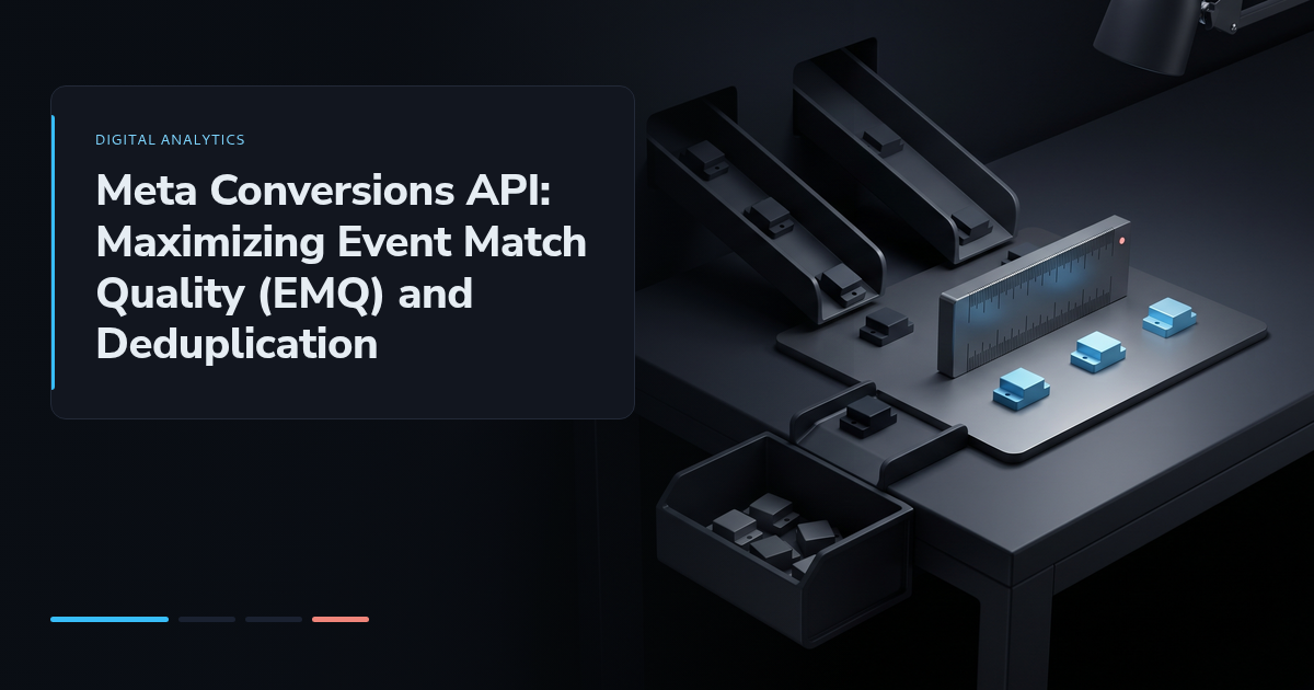 Meta Conversions API: Maximizing Event Match Quality (EMQ) and Deduplication