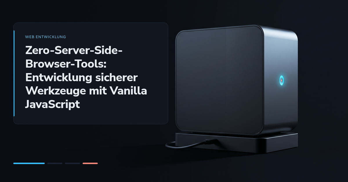 Zero-Server-Side-Browser-Tools: Entwicklung sicherer Werkzeuge mit Vanilla JavaScript