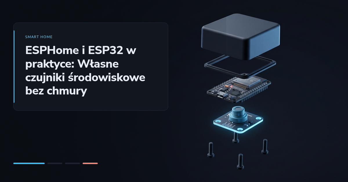 ESPHome i ESP32 w praktyce: Własne czujniki środowiskowe bez chmury