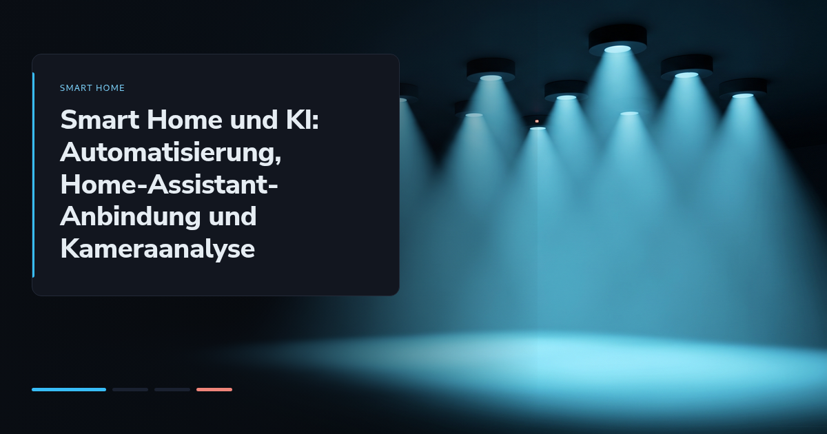 Smart Home und KI: Automatisierung, Home-Assistant-Anbindung und Kameraanalyse