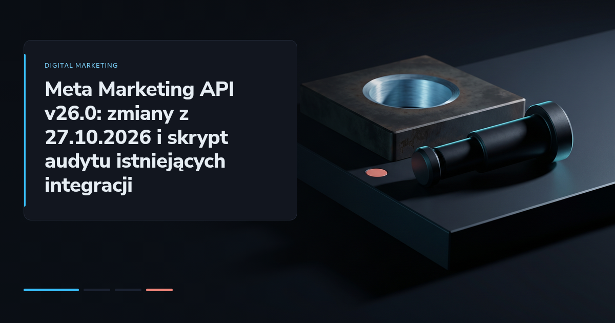 Meta Marketing API v26.0: zmiany z 27.10.2026 i skrypt audytu istniejących integracji