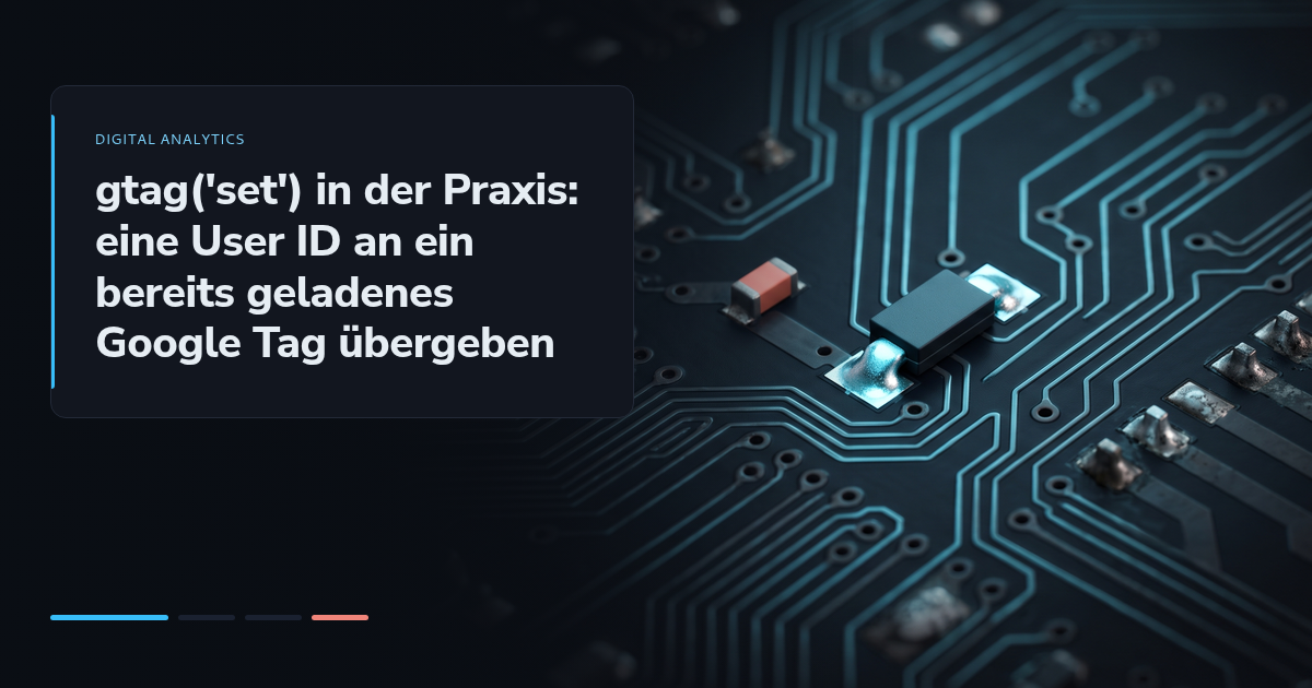 gtag('set') in der Praxis: eine User ID an ein bereits geladenes Google Tag übergeben