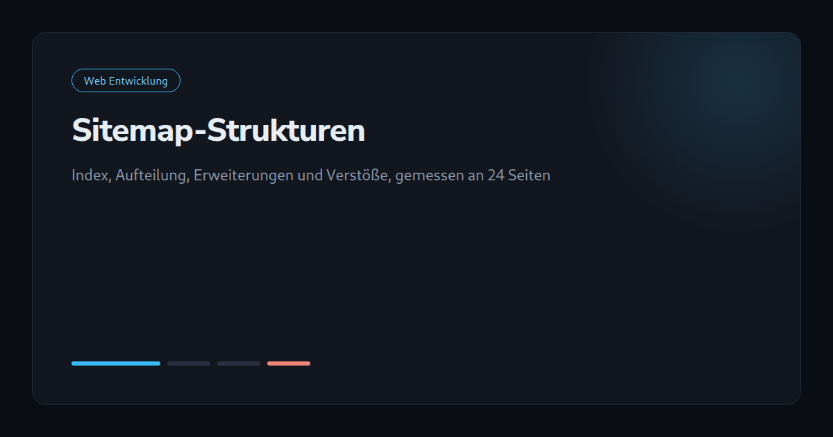 Sitemap-Strukturen an 24 Seiten gemessen: Index, Aufteilung, Erweiterungen und Verstöße