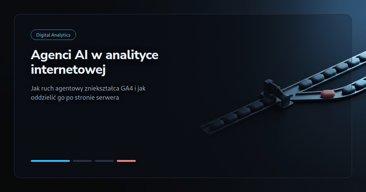Agenci AI w analityce internetowej: jak ruch agentowy zniekształca GA4 i jak oddzielić go po stronie serwera