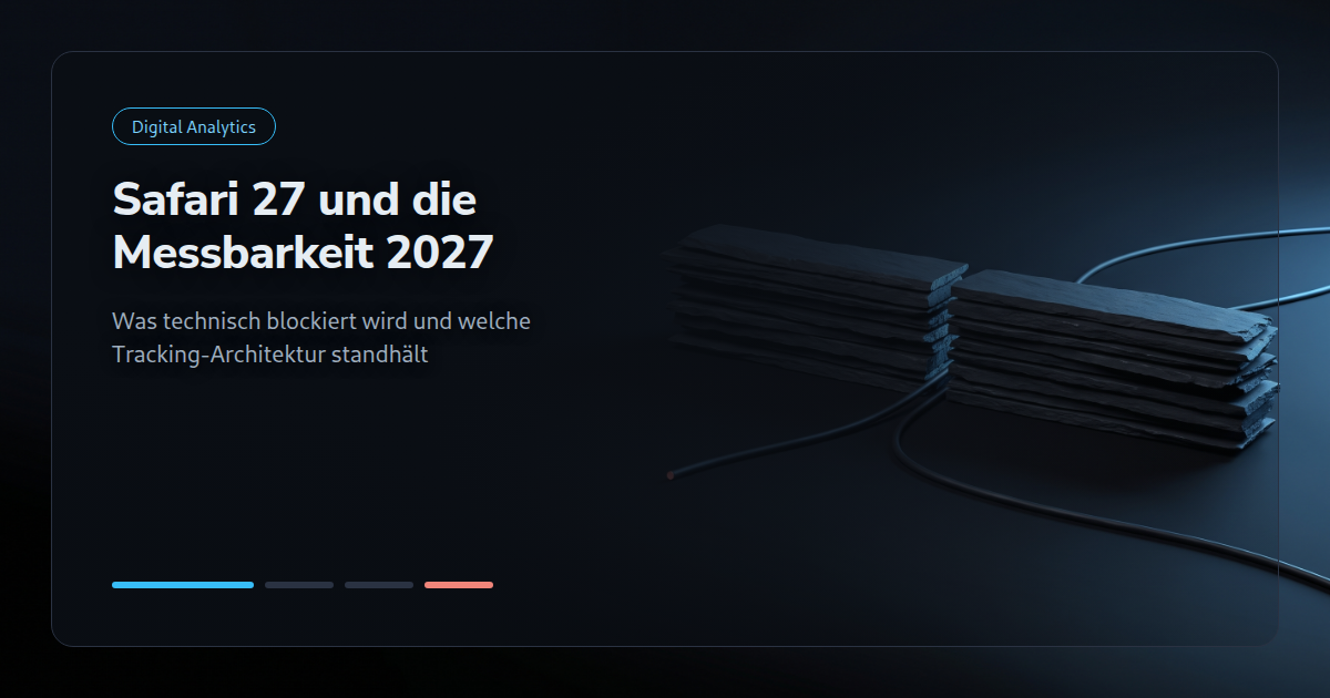 Safari 27 und die Messbarkeit 2027: Was technisch blockiert wird und welche Tracking-Architektur standhält
