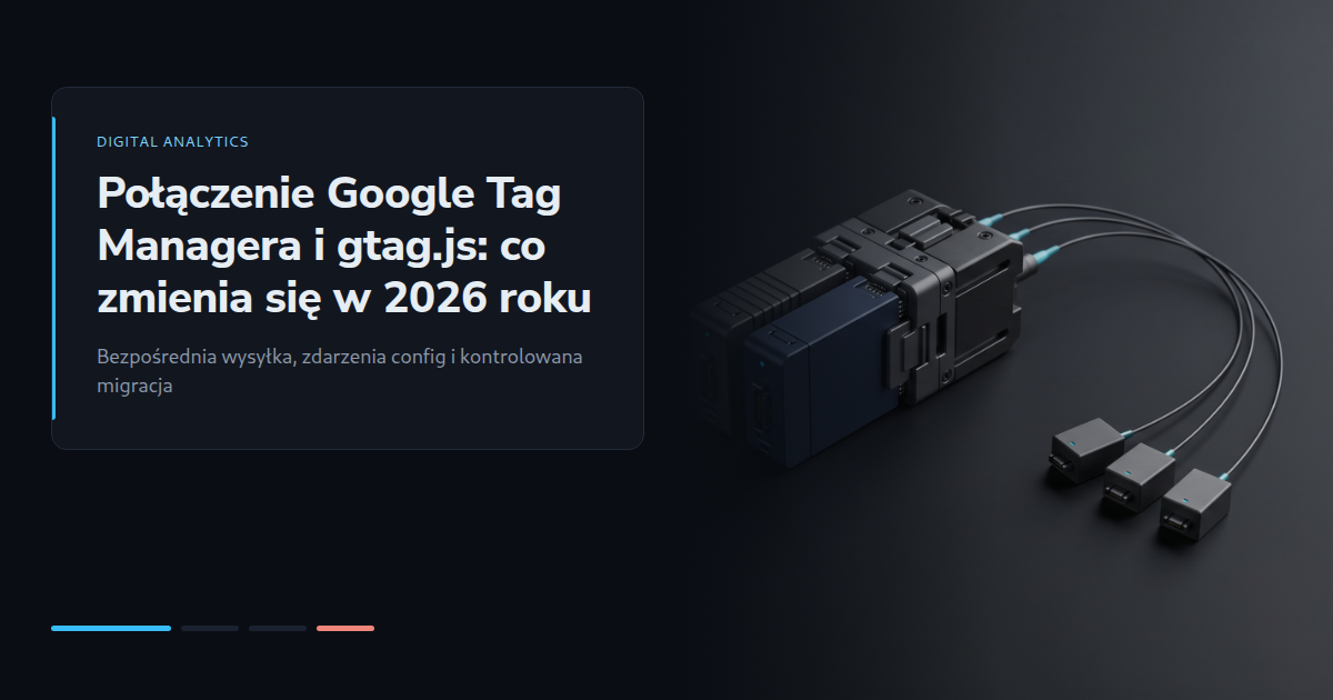 Połączenie Google Tag Managera i gtag.js: co zmienia się w 2026 roku