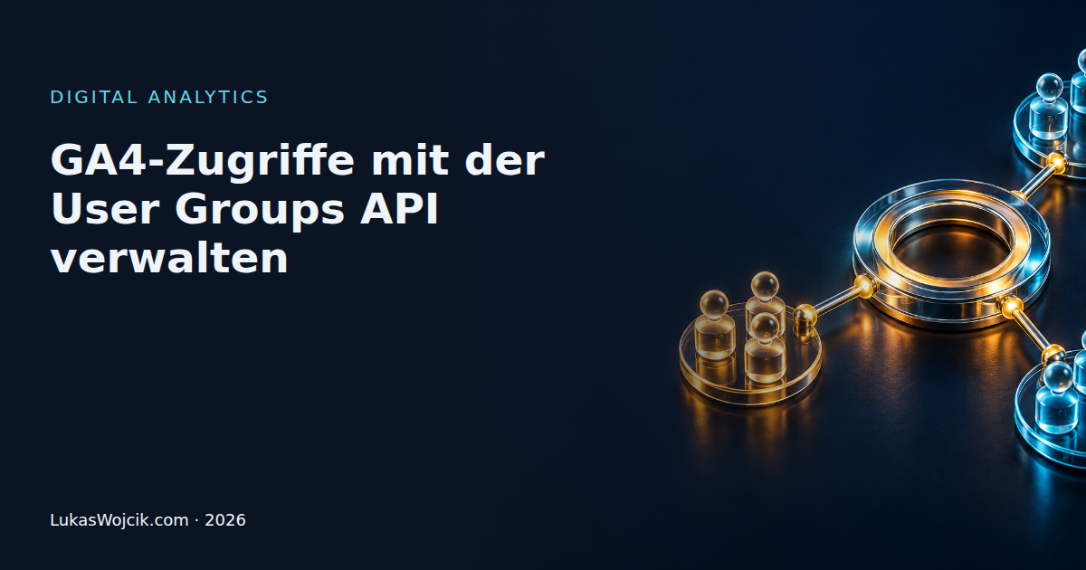 GA4-Zugriffe mit der User Groups API verwalten