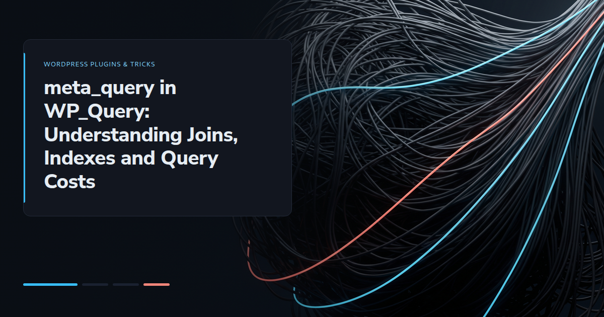 meta_query in WP_Query: Understanding Joins, Indexes and Query Costs