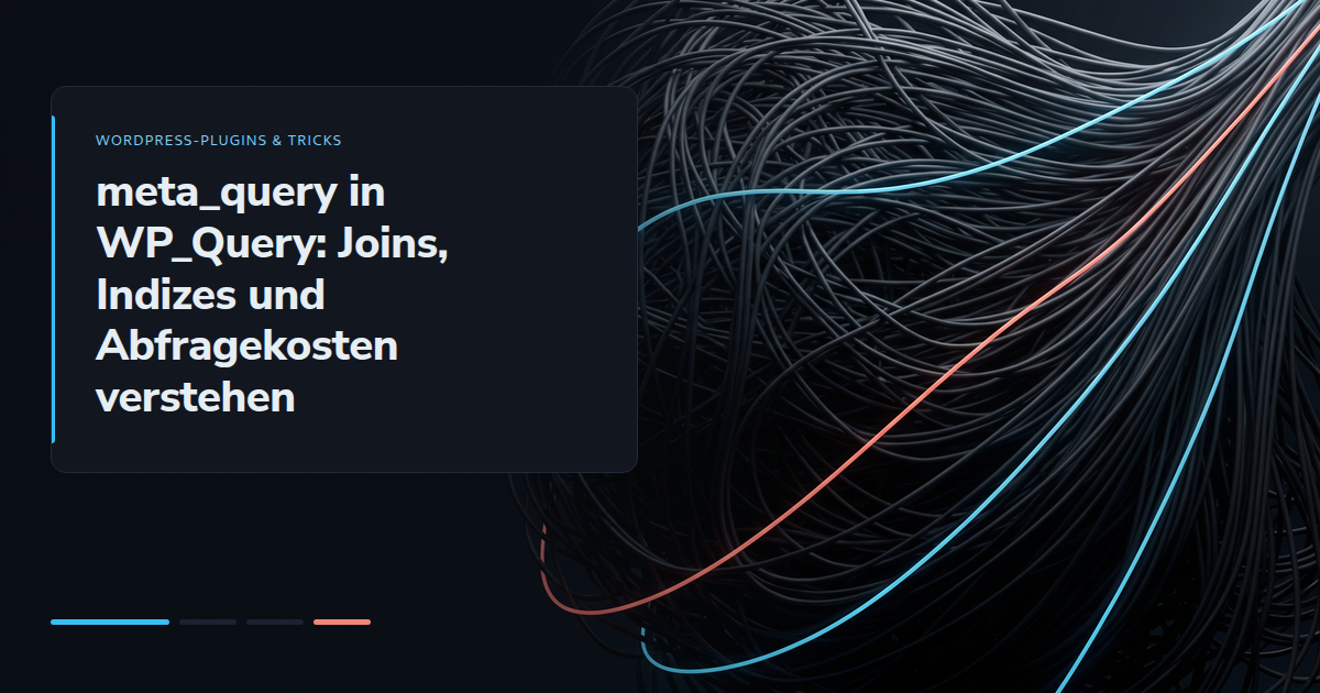 meta_query in WP_Query: Joins, Indizes und Abfragekosten verstehen
