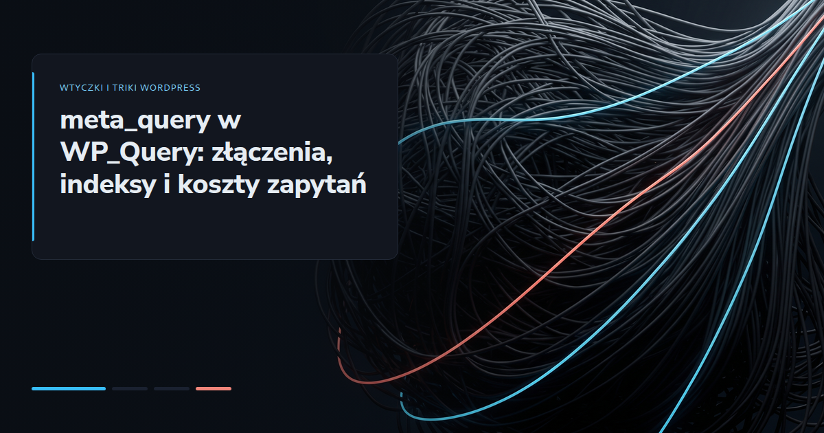meta_query w WP_Query: złączenia, indeksy i koszty zapytań