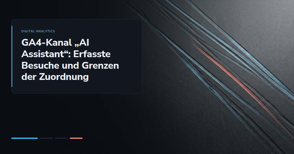 GA4-Kanal „AI Assistant“: Erfasste Besuche und Grenzen der Zuordnung