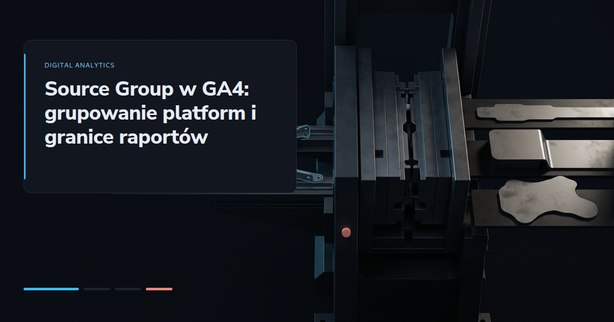 Source Group w GA4: grupowanie platform i granice raportów