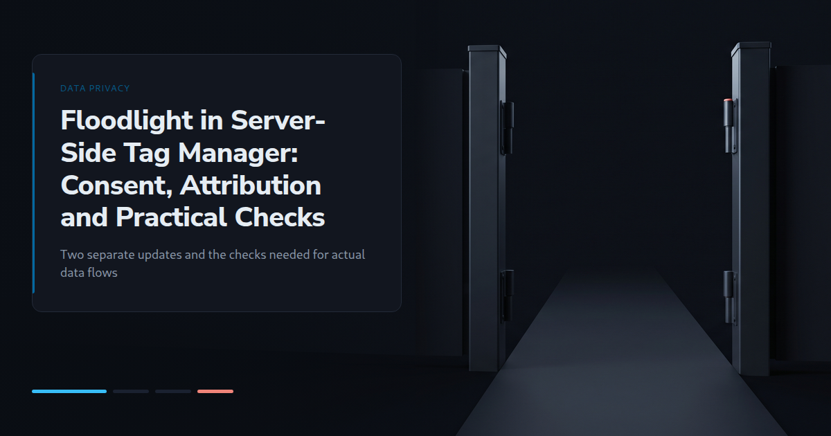 Floodlight in Server-Side Tag Manager: Consent, Attribution and Practical Checks