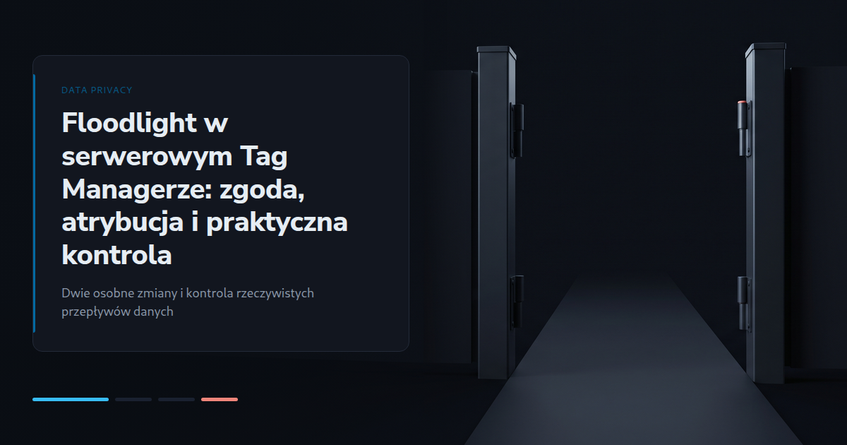 Floodlight w serwerowym Tag Managerze: zgoda, atrybucja i praktyczna kontrola