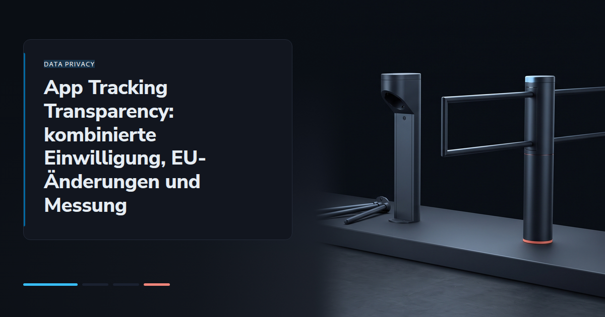App Tracking Transparency: kombinierte Einwilligung, EU-Änderungen und Messung
