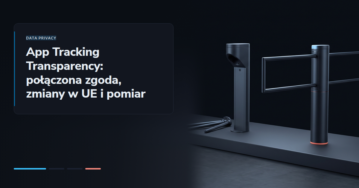 App Tracking Transparency: połączona zgoda, zmiany w UE i pomiar