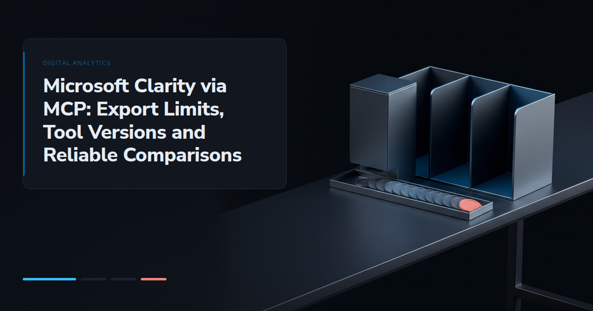 Microsoft Clarity via MCP: Export Limits, Tool Versions and Reliable Comparisons
