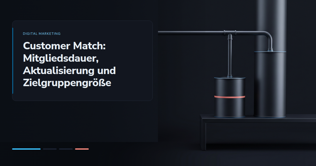 Customer Match: Mitgliedsdauer, Aktualisierung und Zielgruppengröße