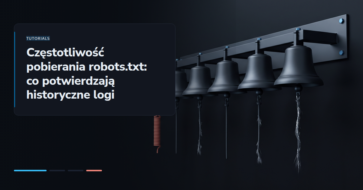 Częstotliwość pobierania robots.txt: co potwierdzają historyczne logi