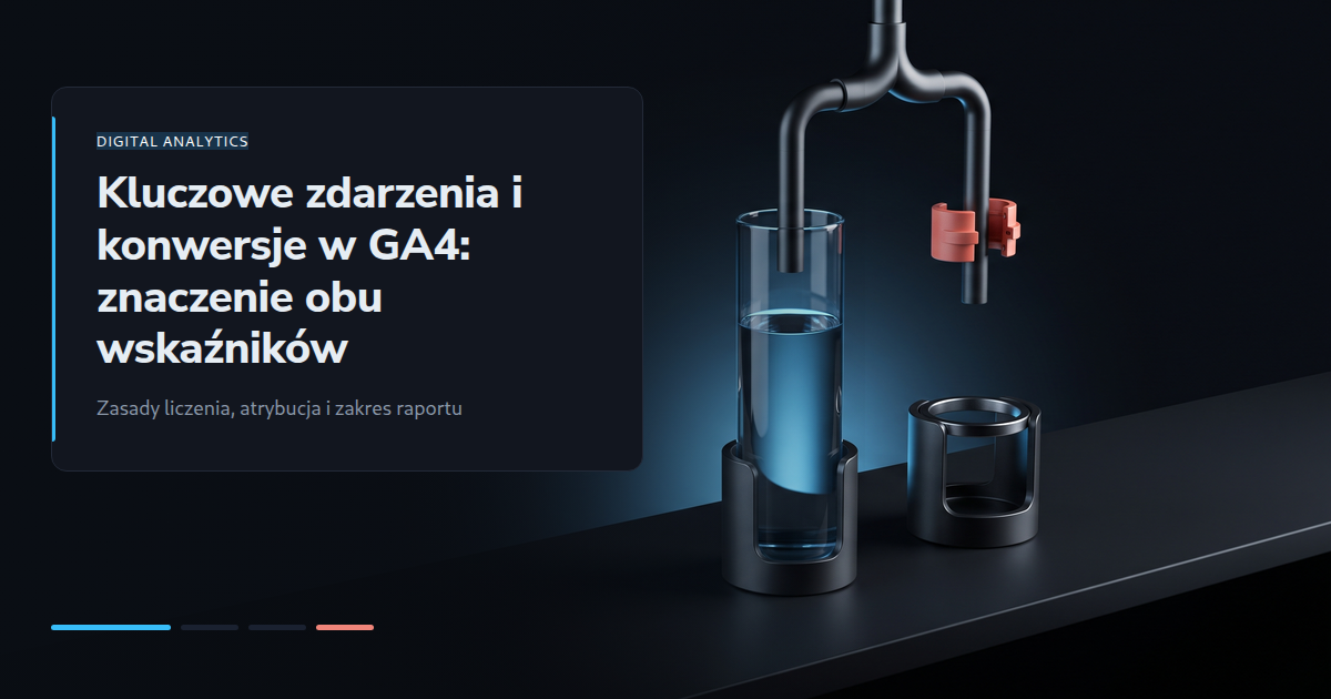 Kluczowe zdarzenia i konwersje w GA4: znaczenie obu wskaźników