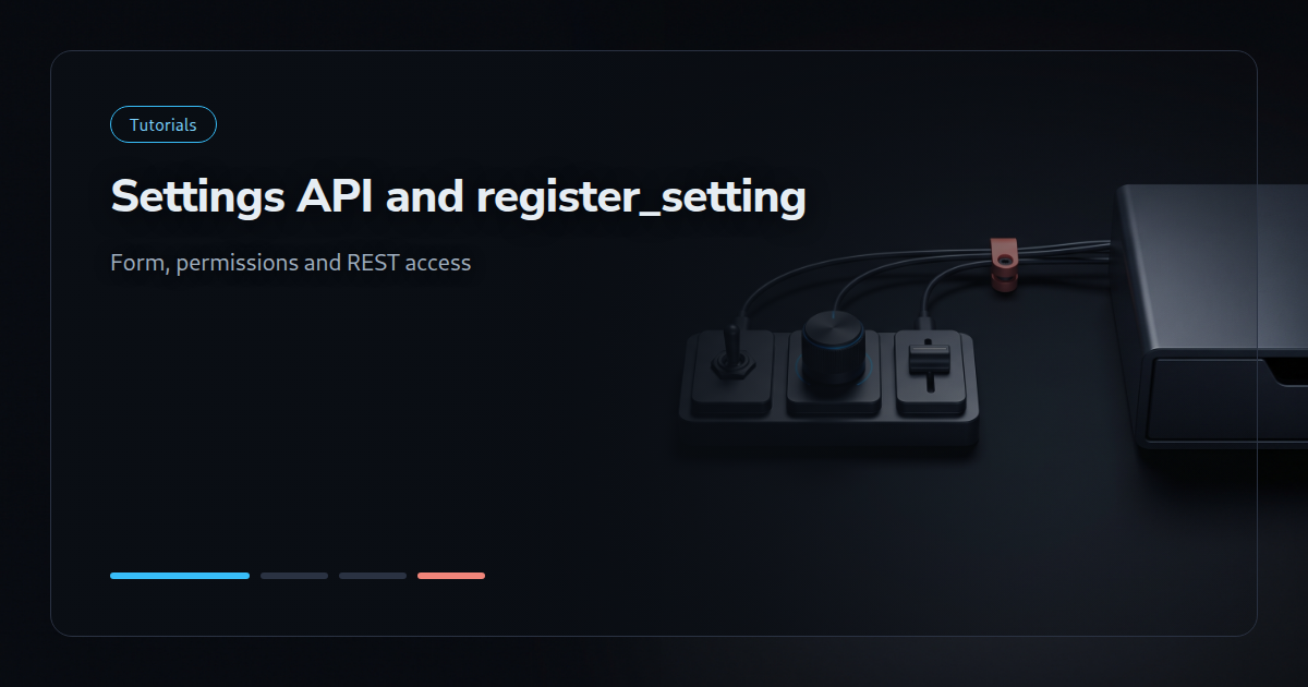 Settings pages with the Settings API and register_setting
